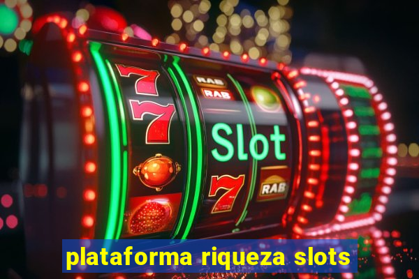 plataforma riqueza slots